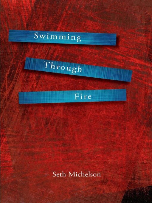 Title details for Swimming Through Fire by Seth Michelson - Available